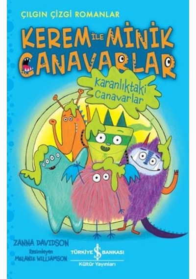 Karanlıktaki Canavarlar:Kerem ile Minik Canavarlar-Çılgın Çizgi Romanlar - Zanna Davidson - İş Bankası Kültür Yayınları