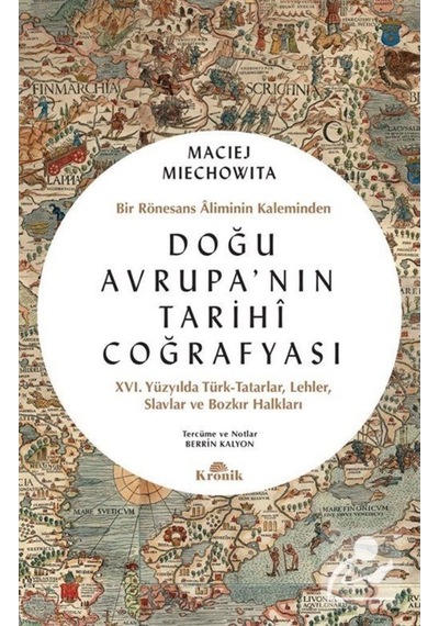 Doğu Avrupa'Nın Tarihî Coğrafyası / Maciej Miechowita 9786258431162