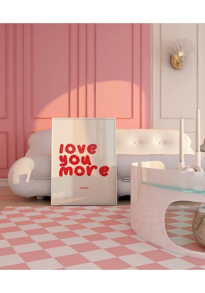Çerçevesiz Poster Love You More Everyday Eğlenceli Tipografik
