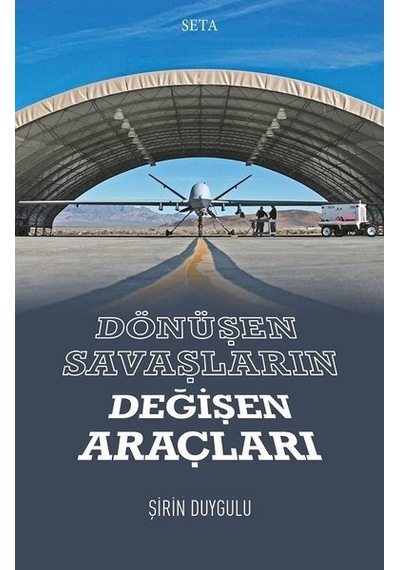 Dönüşen Savaşların Değişen Araçları - Şirin Duygulu - Seta Yayınları