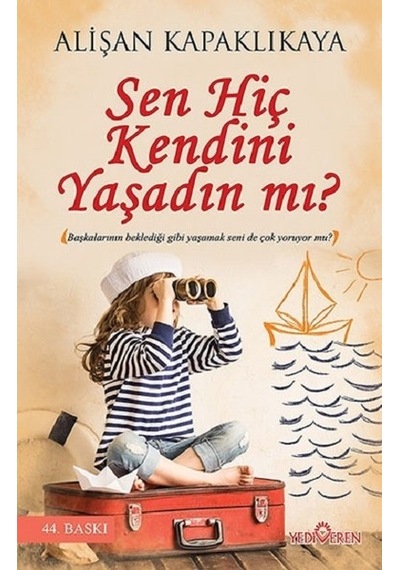 Sen Hiç Kendini Yaşadın   Mı?