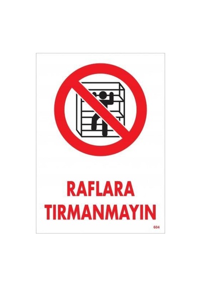 Raflara Tırmanmayın Uyarı Levhası 25X35 Kod:604