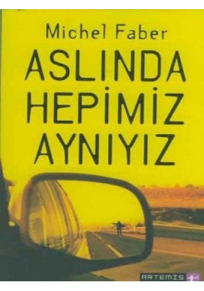 Aslında Hepimiz Aynıyız - Michel Faber - Artemis Yayınları