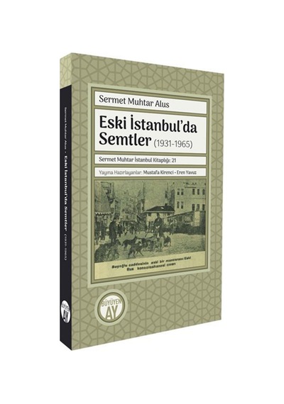 Eski İstanbul'da Semtler 1931-1965 / Sermet Muhtar Alus