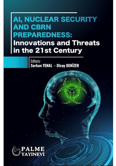 Aı Nuclear Securıty And Cbrn Preparedness:ınnovatıons And Threats In The 21 St Century