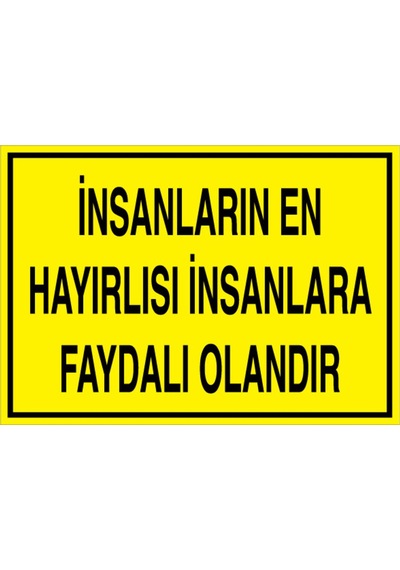 İnsanların En Hayırlısı... Uyarı Tabelası - 35x50 Alüminyum Kompozit Panel - Gs1