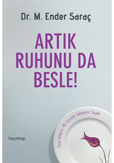 Artık Ruhunuda Besle Dr M Ender Saraç Hayy Kitap Yay