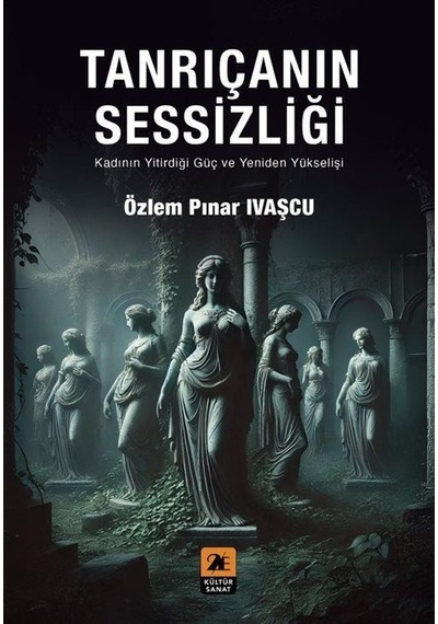 Tanrıçanın Sessizliği / Özlem Pınar İvaşçu