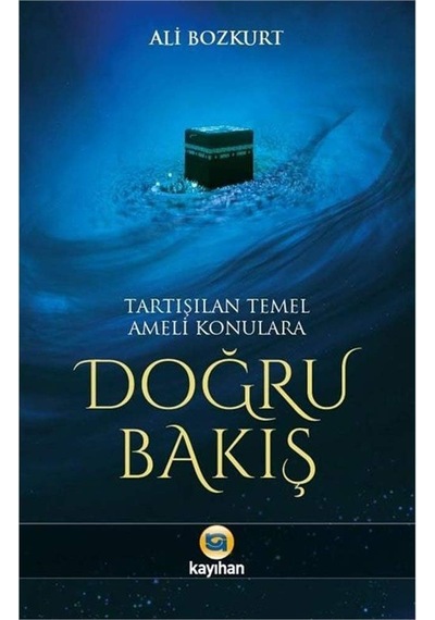 Tartışılan Temel Ameli Konulara Doğru Bakış Kapak Değişebilir