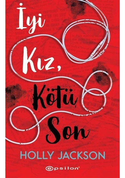 İyi Kız Kötü Son - Holly Jackson - Epsilon Yayınevi