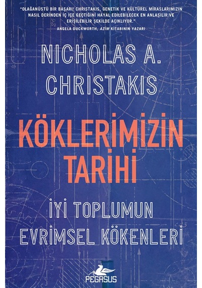 Köklerimizin Tarihi: İyi Toplumun Evrimsel Kökenleri - Nicholas A. Christakis