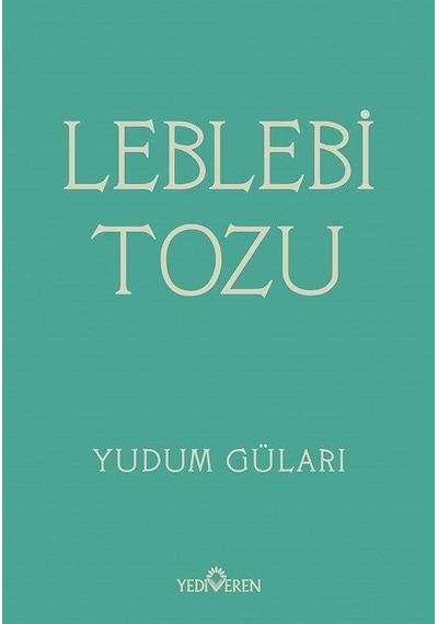 Leblebi Tozu - Yudum Güları - Yediveren Yayınları