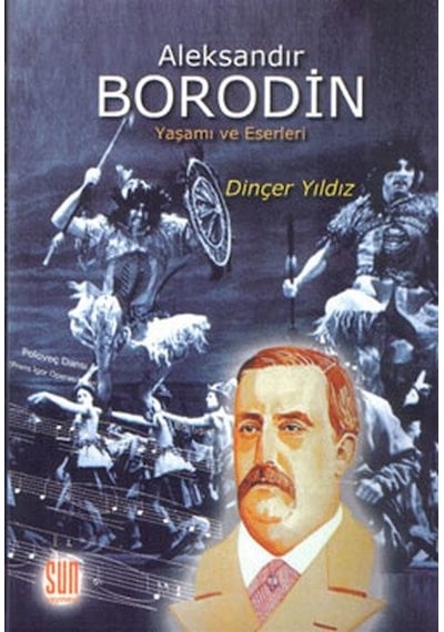 Aleksandır Borodin - Dinçer Yıldız - Sun Yayınevi