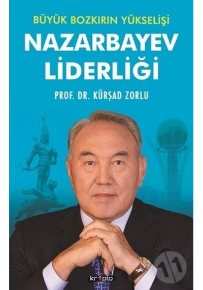 Büyük Bozkırın Yükselişi-Nazarbayev Liderliği - Kürşad Zorlu - Kripto