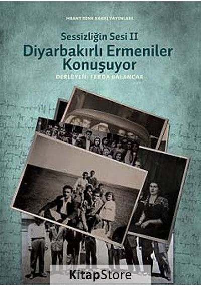 Sessizliğin Sesi 2 - Diyarbakırlı Ermeniler Konuşuyor - Ferda Balancar - Hrant Dink Vakfı Yayınları