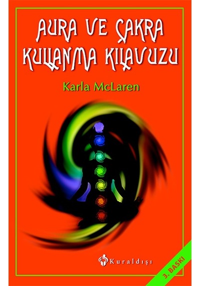 Aura ve Çakra Kullanma Kılavuzu - Karla Mclaren - Kuraldışı Yayınları