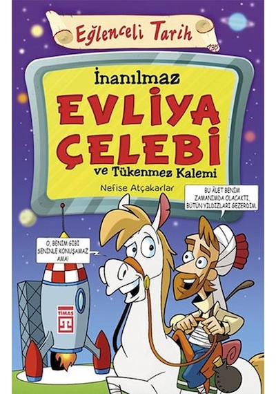 İnanılmaz Evliya Çelebi ve Tükenmez Kalemi - Nefise Atçakarlar - Timaş Yayınları
