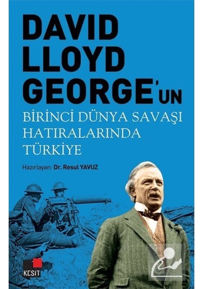 David Llyoyd George'un Birinci Dünya Savaşı Hatıralarında Türkiye- Kesit Yayınları