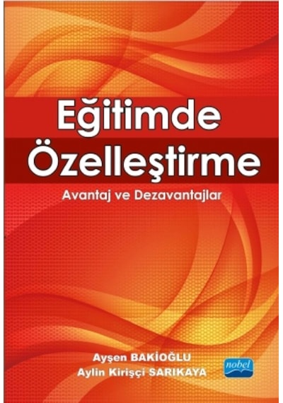Eğitimde Özelleştirme  - Ayşen Bakioğlu  -  Aylin Kirişçi Sarıkaya  - Nobel Akademik Yayıncılık