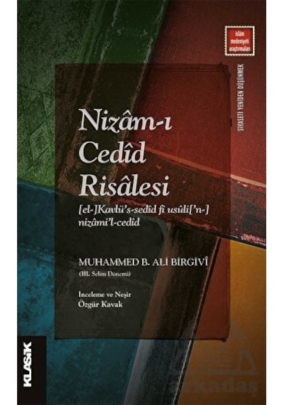 Nizam-ı Cedid Risalesi - İslam Medeniyeti Araştırmaları - Muhammed B. Ali Birgivi - Klasik Yayınları