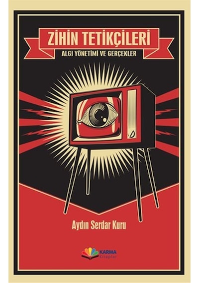 Zihin Tetikçileri-Algı Yönetimi ve Gerçekler - Aydın Serdar Kuru - Karma Kitaplar