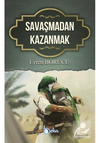 Savaşmadan Kazanmak - Evren Borucu - Beka Yayınları