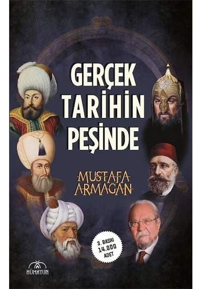 Gerçek Tarihin Peşinde - Mustafa Armağan - Hümayun Yayınları
