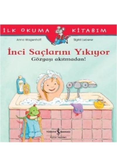 Ilk Okuma Kitabım - Inci Saçlarını Yıkıyor Gözyaşı Akıtmadan!
