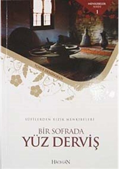 Bir Sofrada Yüz Derviş - Yunus Demirkıran - Hacegan Yayıncılık