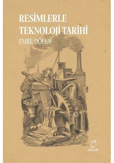 Resimlerle Teknoloji Tarihi / Emre Dölen