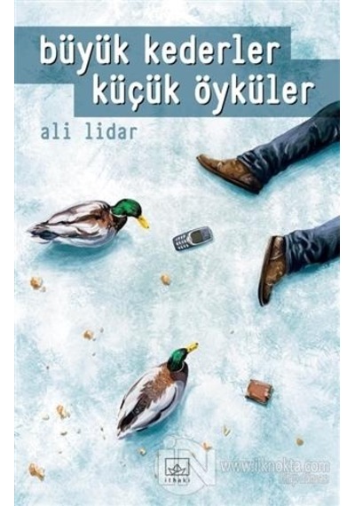 Büyük Kederler Küçük Öyküler - Ali Lidar - İthaki Yayınları