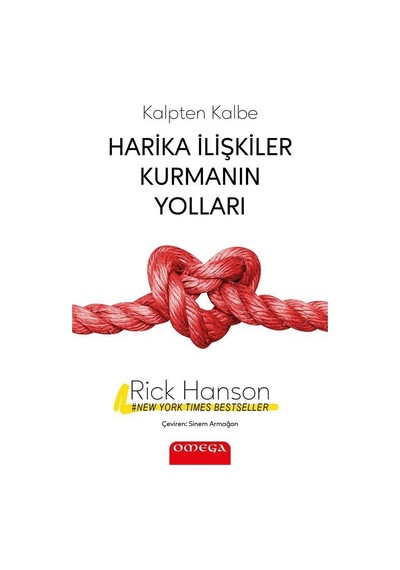 Kalpten Kalbe Harika İlişkiler Kurmanın Yolları / Rick Hanson