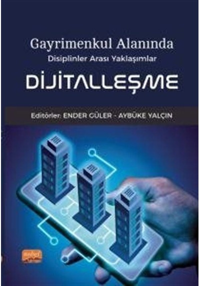 Dijitalleşme - Gayrimenkul Alanında Disiplinler Arası Yaklaşımlar- Nobel Bilimsel Eserler