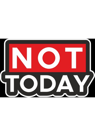 Not Today Sticker 10x10 Cmrenkli Sticker