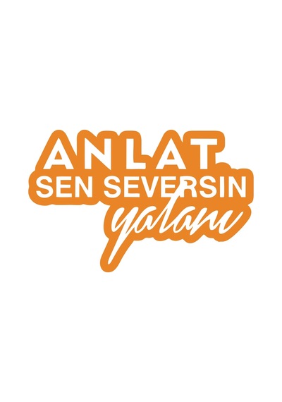 Anlat Sen Seversin Yalanı Araba Sticker 17x17 Cm Turuncu
