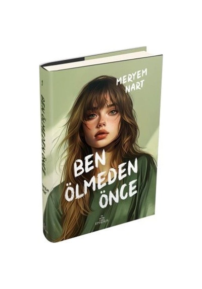Ben Ölmeden Önce Ciltli / Meryem Nart