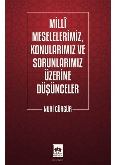 Milli Meselelerimiz, Konularımız Ve Sorunlarımız Üzerine Düşün...
