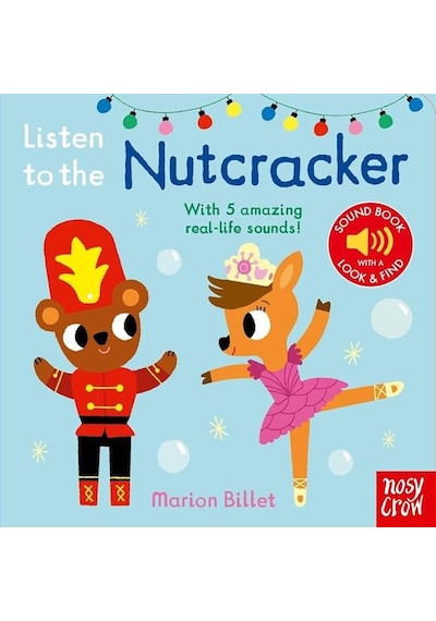 Listen To The Nutcracker With 5 Amazing Real-life Sounds Ciltli Nosy Crow