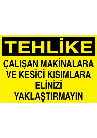 Tehlike Çalışan Makinalarave... Uyarı Tabelası - 70x100 Foreks - M118
