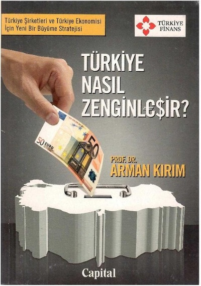 Türkiye Nasıl Zenginleşir - Arman Kırım