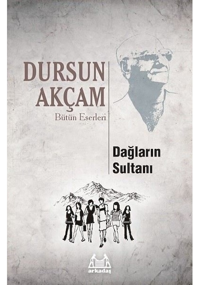Dağların Sultanı-Büyük Boy - Dursun Akçam - Arkadaş Yayıncılık