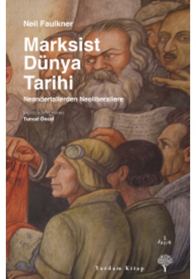 Marksist Dünya Tarihi & Neandertallerden Neoliberallere Neil F 9786054836666