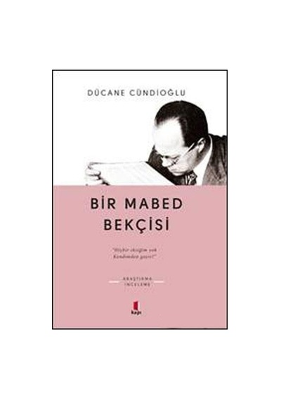 Bir Mabed Bekçisi -  Dücane Cündioğlu -  Kapı Yayınları