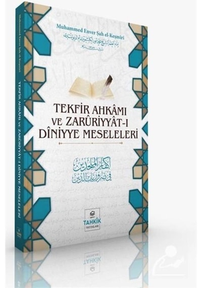 Tekfir Ahkamı ve Zaruriyyat-I Diniyye Meseleleri - Muhammed Enver Şah El-Keşmiri - Tahkik Yayınları