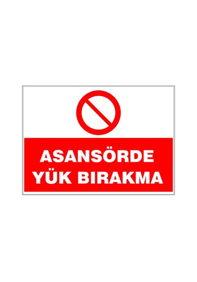 Asansörde Yük Bırakma, İsg Uyarı Levhası