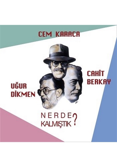 Cem Karaca-Cahit Berkay-Uğur Dikmen- Nerede Kalmış Tık ? Plak