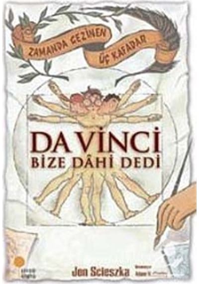 Zamanda Gezinen Üç Kafadar - Da Vinci Bize Dahi Dedi - Jon Scieszka - Günışığı Kitaplığı