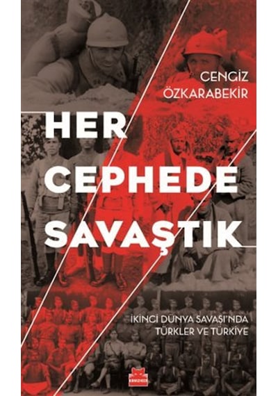 Her Cephede Savaştık & İkinci Dünya Savaşı'nda Türkler Ve Türk...