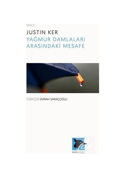 Yağmur Damlaları Arasındaki Mesafe - Justin Ker - Alakarga