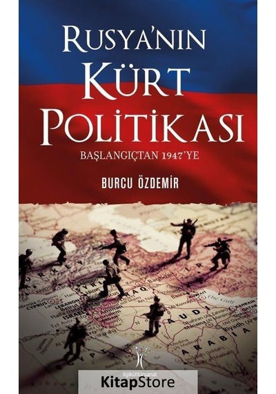 Rusya'nın Kürt Politikası-Başlangıçtan 1947'ye - Ö. Burcu Özdemir Sarı - İlgi Kültür Sanat Yayınları